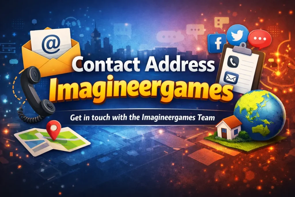 Discover the Contact Address Imagineergames: Everything You Need to Know contact address imagineergames